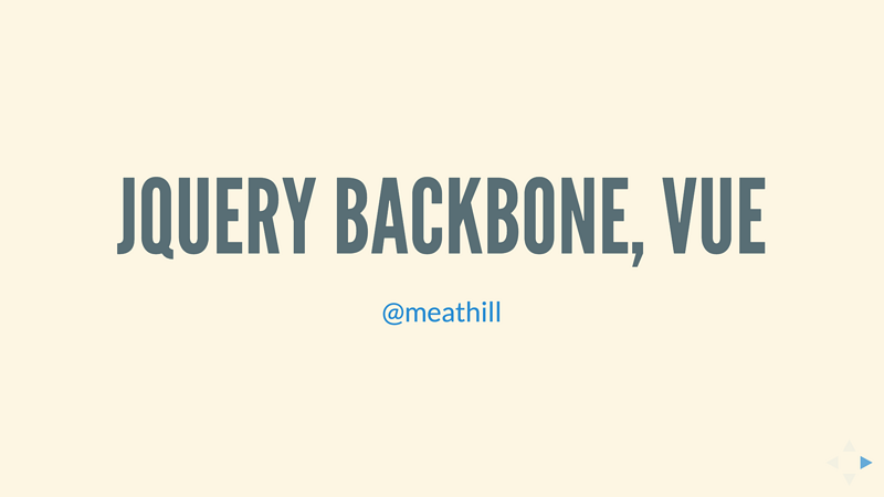 jQuery, Backbone, Vue