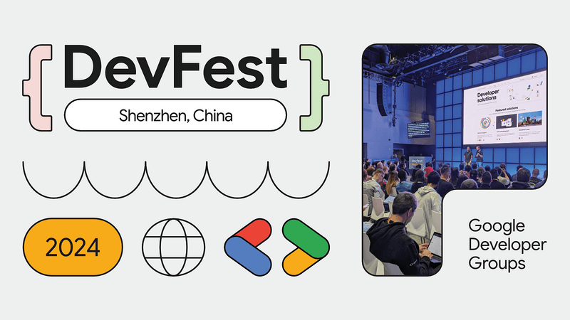 Google DevFest Shenzhen 2024