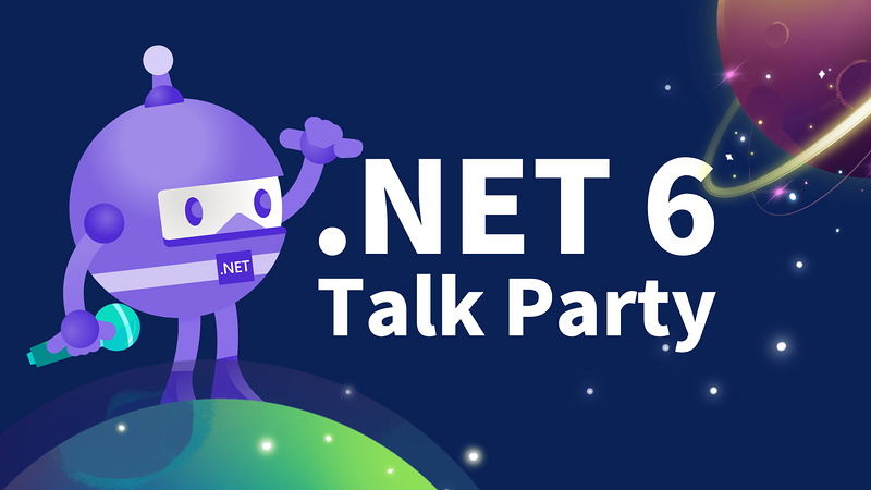 .NET 6 Talk Party